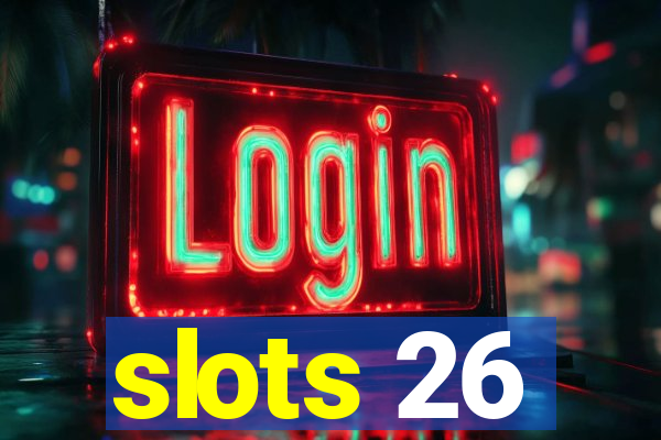 slots 26